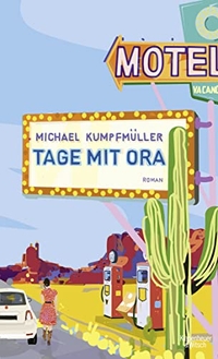 Cover: Michael Kumpfmüller. Tage mit Ora - Roman. Kiepenheuer und Witsch Verlag, Köln, 2018.
