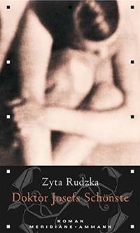 Buchcover: Zyta Rudzka. Doktor Josefs Schönste - Roman. Ammann Verlag, Zürich, 2009.