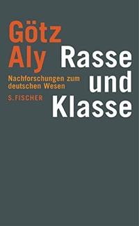 Buchcover: Götz Aly. Rasse und Klasse - Nachforschungen zum deutschen Wesen. S. Fischer Verlag, Frankfurt am Main, 2003.