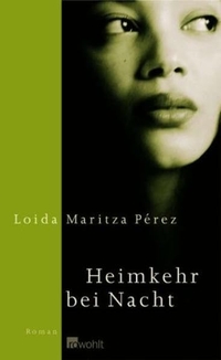 Buchcover: Loida Maritza Perez. Heimkehr bei Nacht - Roman. Rowohlt Verlag, Hamburg, 2004.
