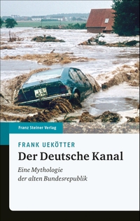 Buchcover: Frank Uekötter. Der Deutsche Kanal - Eine Mythologie der alten Bundesrepublik. Franz Steiner Verlag, Stuttgart, 2020.