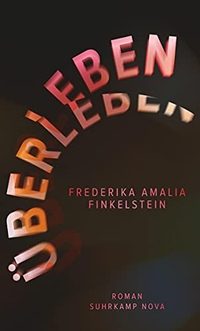 Buchcover: Frederika Amalia Finkelstein. Überleben - Roman. Suhrkamp Verlag, Berlin, 2018.