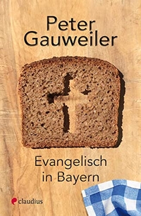 Cover: Peter Gauweiler. Evangelisch in Bayern. Claudius Verlag, München, 2017.