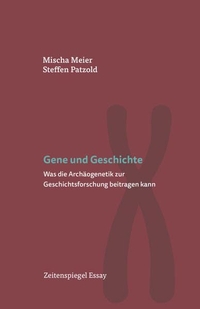 Buchcover: Mischa Meier / Steffen Patzold. Gene und Geschichte - Was die Archäogenetik zur Geschichtsforschung beitragen kann. Anton Hiersemann Verlag, Stuttgart, 2021.