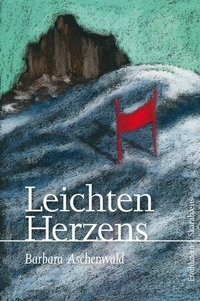 Cover: Barbara Aschenwald. Leichten Herzens - Erzählungen. Skarabäus Verlag, Innsbruck, 2010.