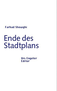 Buchcover: Farhad Showghi. Ende des Stadtplans. Urs Engeler Editor, Holderbank, 2003.
