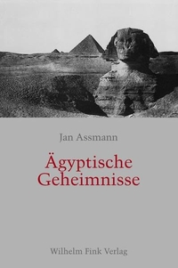 Buchcover: Jan Assmann. Ägyptische Geheimnisse. Wilhelm Fink Verlag, Paderborn, 2004.