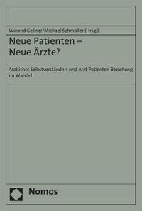 Buchcover: Winand Gellner (Hg.) / Michael Schmöller (Hg.). Neue Patienten Neue Ärzte?  - Ärztliches Selbstverständnis und Arzt-Patienten-Beziehung im Wandel. Nomos Verlag, Baden-Baden, 2008.