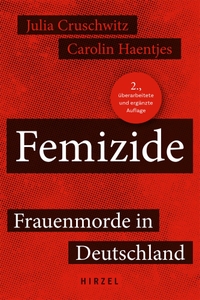 Buchcover: Julia Cruschwitz / Carolin Haentjes. Femizide - Frauenmorde in Deutschland. Hirzel Verlag, Stuttgart, 2021.