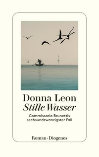Cover: Donna Leon. Stille Wasser - Commissario Brunettis sechsundzwanzigster Fall. Diogenes Verlag, Zürich, 2017.