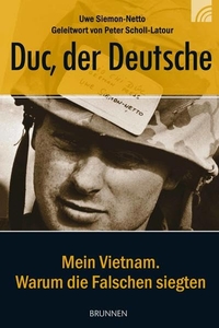 Cover: Uwe Siemon-Netto. Duc, der Deutsche - Mein Vietnam. Warum die Falschen siegten. Brunnen Verlag, Basel, 2014.