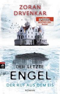 Buchcover: Zoran Drvenkar. Der letzte Engel - Der Ruf aus dem Eis. Band 2 (ab 14 Jahre). cbj Verlag, München, 2015.