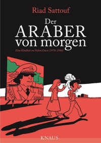 Buchcover: Riad Sattouf. Der Araber von morgen - Eine Kindheit im Nahen Osten. Band 1 (1978-1984). Albrecht Knaus Verlag, München, 2015.