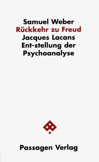 Cover: Samuel M. Weber. Rückkehr zu Freud: Jacques Lacans Ent-stellung der Psychoanalyse. Passagen Verlag, Wien, 2000.