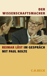 Buchcover: Reimar Lüst. Der Wissenschaftsmacher - Reimar Lüst im Gespräch mit Paul Nolte. C.H. Beck Verlag, München, 2008.