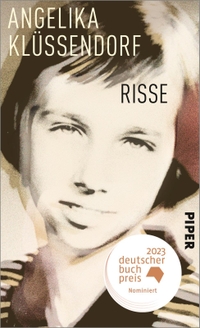Buchcover: Angelika Klüssendorf. Risse - Romanhafter Lebensrückblick. Piper Verlag, München, 2023.