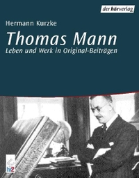 Buchcover: Thomas Mann. Thomas Mann - Leben und Werk in Originalbeiträgen. 2 CDs. DHV - Der Hörverlag, München, 2001.
