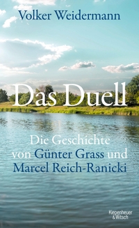 Cover: Volker Weidermann. Das Duell - Die Geschichte von Günter Grass und Marcel Reich-Ranicki. Kiepenheuer und Witsch Verlag, Köln, 2019.