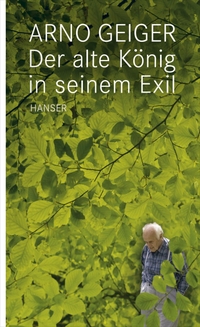 Buchcover: Arno Geiger. Der alte König in seinem Exil. Carl Hanser Verlag, München, 2010.