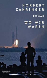 Buchcover: Norbert Zähringer. Wo wir waren - Roman. Rowohlt Verlag, Hamburg, 2019.