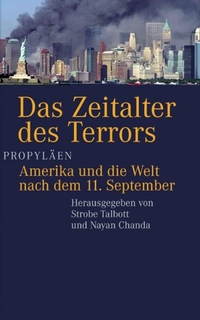 Buchcover: Nayan Chanda (Hg.) / Strobe Talbott. Das Zeitalter des Terrors - Amerika und die Welt nach dem 11. September. Propyläen Verlag, Berlin, 2002.