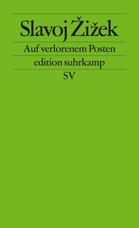 Cover: Slavoj Zizek. Auf verlorenem Posten. Suhrkamp Verlag, Berlin, 2009.