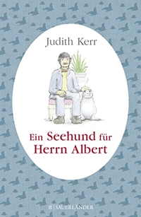 Buchcover: Judith Kerr. Ein Seehund für Herrn Albert - (Ab 6 Jahre). Fischer Sauerländer Verlag, Düsseldorf, 2016.