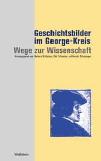 Buchcover: Geschichtsbilder im George-Kreis - Wege zur Wissenschaft. Wallstein Verlag, Göttingen, 2004.
