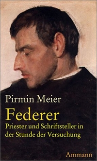 Buchcover: Pirmin Meier. Der Fall Federer - Priester und Schriftsteller in der Stunde der Versuchung. Ammann Verlag, Zürich, 2002.