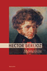 Buchcover: Hector Berlioz. Hector Berlioz: Memoiren. Bärenreiter Verlag, Kassel, 2007.