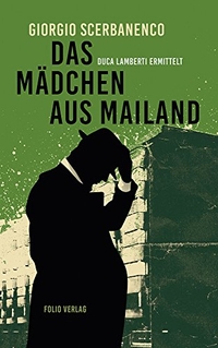 Cover: Giorgio Scerbanenco. Das Mädchen aus Mailand - Duca Lamberti ermittelt. Folio Verlag, Wien - Bozen, 2018.