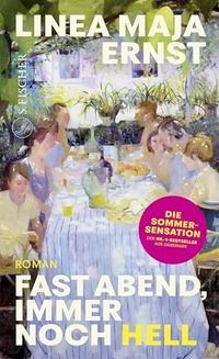 Linea Maja Ernst. Fast Abend, immer noch hell - Roman . S. Fischer Verlag, Frankfurt am Main, 2026. Linea Maja Ernst. Fast Abend, immer noch hell - Roman . S. Fischer Verlag, Frankfurt am Main, 2026.