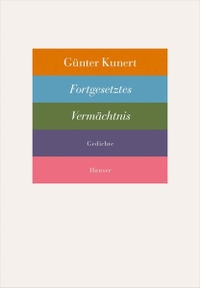 Buchcover: Günter Kunert. Fortgesetztes Vermächtnis - Gedichte. Carl Hanser Verlag, München, 2014.