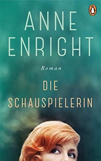 Buchcover: Anne Enright. Die Schauspielerin - Roman. Penguin Verlag, München, 2020.