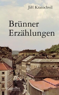 Buchcover: Jiri Kratochvil. Brünner Erzählungen. Braumüller Verlag, Wien, 2009.
