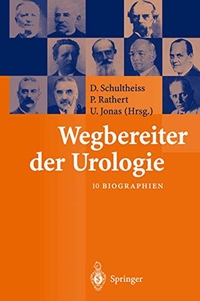 Buchcover: Wegbereiter der Urologie - 10 Biographien. Springer Verlag, Heidelberg, 2002.