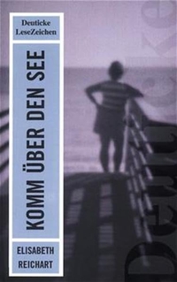 Buchcover: Elisabeth Reichart. Komm über den See - Erzählung. Deuticke Verlag, Wien, 2001.