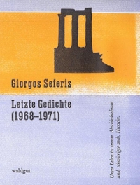 Buchcover: Giorgos Seferis. Letzte Gedichte (1968 - 1971) - Neugriechisch - Deutsch. Verlag Im Waldgut, Frauenfeld, 2017.