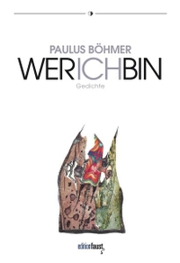 Buchcover: Paulus Böhmer. Wer ich bin - Gedicht. Edition Faust, Frankfurt/Main, 2014.