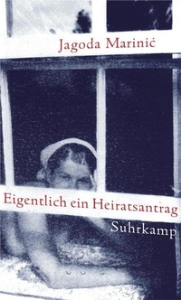 Buchcover: Jagoda Marinic. Eigentlich ein Heiratsantrag - Geschichten. Suhrkamp Verlag, Berlin, 2001.