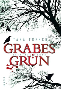 Buchcover: Tana French. Grabesgrün - Kriminalroman. Scherz Verlag, Frankfurt am Main, 2008.