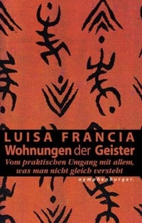 Buchcover: Luisa Francia. Wohnungen der Geister - Vom praktischen Umgang mit allem, was man nicht versteht. Nymphenburger Verlagsbuchhandlung, München, 2002.