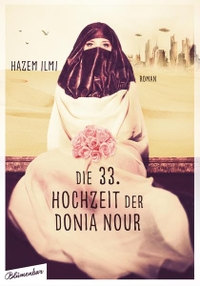 Buchcover: Hazem Ilmi. Die 33. Hochzeit der Donia Nour - Roman. Blumenbar Verlag, Berlin, 2016.