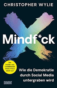 Buchcover: Christopher Wylie. Mindf*ck (Deutsche Ausgabe) - Wie die Demokratie durch Social Media untergraben wird. DuMont Verlag, Köln, 2020.