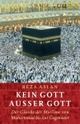 Cover: Reza Aslan. Kein Gott außer Gott - Der Glaube der Muslime von Muhammad bis zur Gegenwart. C.H. Beck Verlag, München, 2006.