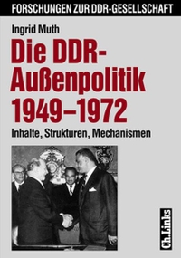 Buchcover: Ingrid Muth. Die DDR-Außenpolitik 1949-1972 - Inhalte, Strukturen, Mechanismen. Ch. Links Verlag, Berlin, 2000.