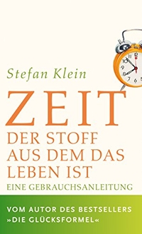 Buchcover: Stefan Klein. Zeit - Der Stoff, aus dem das Leben ist. Eine Gebrauchsanleitung. S. Fischer Verlag, Frankfurt am Main, 2006.
