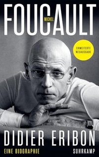 Didier Eribon. Michel Foucault - Eine Biographie. Suhrkamp Verlag, Berlin, 2026.