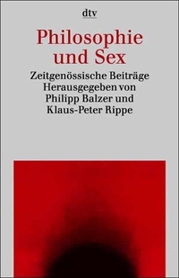 Buchcover: Philipp Balzer (Hg.) / Klaus Peter Rippe. Philosophie und Sex. dtv, München, 2000.