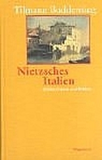 Buchcover: Tilmann Buddensieg. Nietzsches Italien - Städte, Gärten, Paläste. Klaus Wagenbach Verlag, Berlin, 2002.